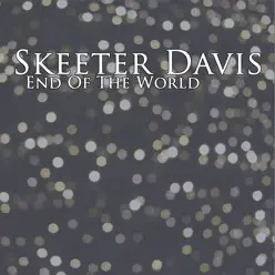 End of the World - Skeeter Davis