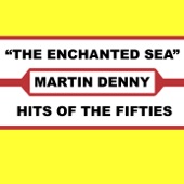 Martin Denny - The Enchanted Sea