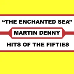 The Enchanted Sea - Martin Denny The Enchanted Sea - Martin Denny