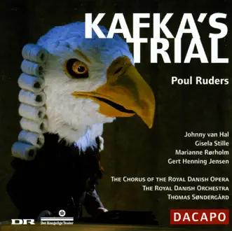 Kafka's Trial: Counter-Scene 1 (Kafka, Greta) by Mogens Gert Hansen, Gert Henning-Jensen, Marianne Rorholm, Bo Anker Hansen, Michael Kristensen, Johan Reuter, Hanne Fischer, Thomas Sondergaard, The Royal Danish Orchestra, Johnny van Hal, Anders Jakobsson, Hans Lawaetz, Gisela Stille & Royal Danish Opera Chorus song reviws