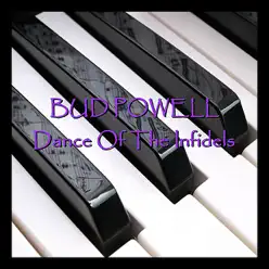 Dance Of The Infidels - Bud Powell Dance Of The Infidels - Bud Powell