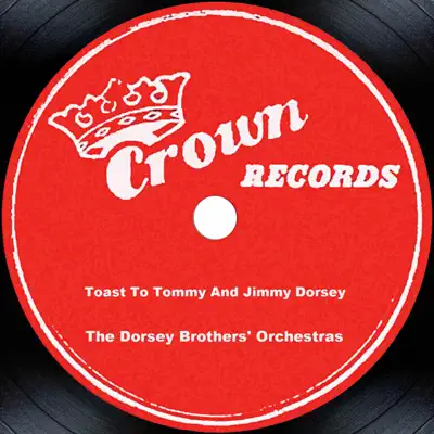 Toast to Tommy and Jimmy Dorsey - Dorsey Brothers Orchestra