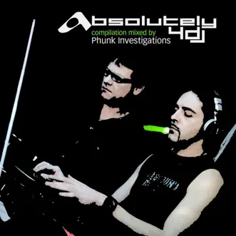 Absolutely 4 DJ (Mixed By Phunk Investigation) by Phunk Investigation album reviews, ratings, credits