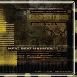 Answers Come In Dreams (Deluxe Edition) - Meat Beat Manifesto Answers Come In Dreams (Deluxe Edition) - Meat Beat Manifesto