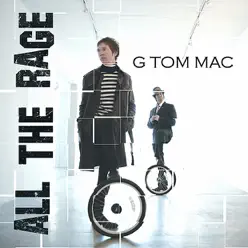 All the Rage - Single - G Tom Mac All the Rage - Single - G Tom Mac