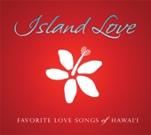 Island Love - Favorite Love Songs of Hawai‘i