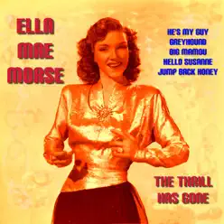 The Thrill Has Gone - Ella Mae Morse The Thrill Has Gone - Ella Mae Morse