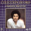 Danny Rivera Coleccion De Oro, Vol. 3 - La Fuerza Del Amor