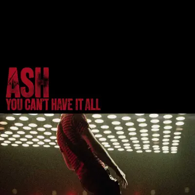 You Can't Have It All - Single - Ash