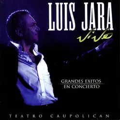 Luis Jara Vive : Grand Éxitos en Concierto - Teatro Caupolican - Luis Jara