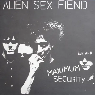 Maximum Security - Alien Sex Fiend