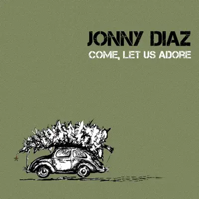 Come, Let Us Adore - Jonny Diaz