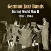 German Jazz Bands During World War II / Recordings 1937 - 1944, 2010