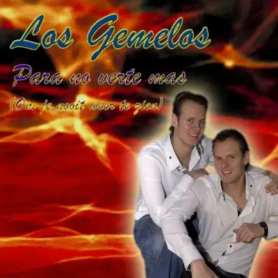 Para No Verte Mas (Om Je Nooit Weer Te Zien) - Single - Los Gemelos Para No Verte Mas (Om Je Nooit Weer Te Zien) - Single - Los Gemelos