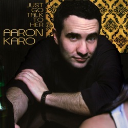 Aaron Karo - My Girlfriend's Friends