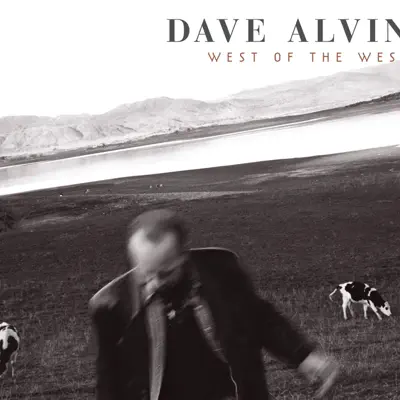 West Of The West - Dave Alvin