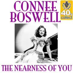 The Nearness of You (Remastered) - Single - Connee Boswell The Nearness of You (Remastered) - Single - Connee Boswell