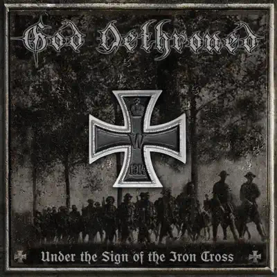Under the Sign of the Iron Cross - God Dethroned Under the Sign of the Iron Cross - God Dethroned