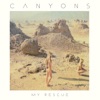 Canyons - My Rescue (Original)