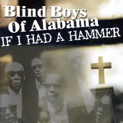 If I Had a Hammer - The Blind Boys of Alabama