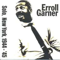 Solo In New York 1944-1945 - Erroll Garner Solo In New York 1944-1945 - Erroll Garner