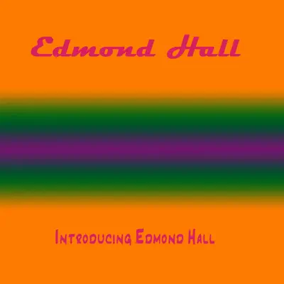 Introducing Edmond Hall - Edmond Hall Introducing Edmond Hall - Edmond Hall