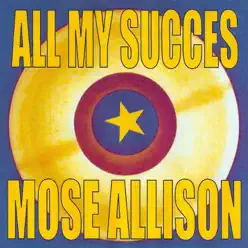 All My Succès: Mose Allison - Mose Allison All My Succès: Mose Allison - Mose Allison