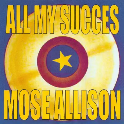 All My Succès: Mose Allison - Mose Allison All My Succès: Mose Allison - Mose Allison