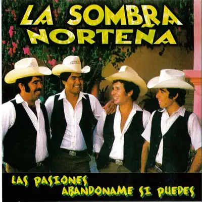 Las Pasiones - La Sombra Norteña
