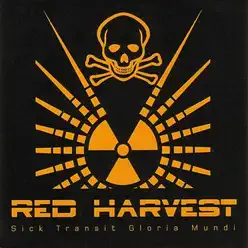Sick Transit Gloria Mundi - Red Harvest