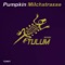 Milchstrasse - Pumpkin lyrics