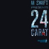 M Swift Presents 24 Carat - EP