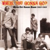 Where You Gonna Go?