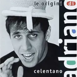 Le Origini Di Adriano Celentano - Adriano Celentano