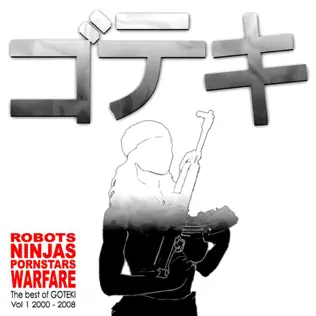 descargar álbum Goteki - Robots Ninjas Pornstars Warfare The Best Of Goteki Vol 1 2000 2008