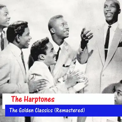 The Golden Classics (Remastered) - The Harptones The Golden Classics (Remastered) - The Harptones