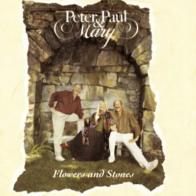 Flowers and Stones - Peter Paul and Mary