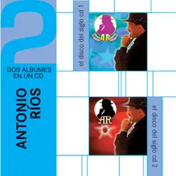 El Disco del Siglo (CD 1 Tropical) / El Disco del Siglo (CD 2 Melódico) (Dos Albumes en un CD) - Antonio Rios