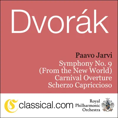 Antonín Dvorák, Symphony No. 9 'From the New World' In e Minor, Op. 95 - Royal Philharmonic Orchestra