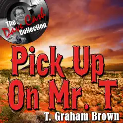 Pick Up On Mr. T (The Dave Cash Collection) - T. Graham Brown