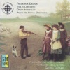 Delius: Violin Concerto - Opera Intermezzi - Pieces for Small Orchestra