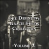 The Definitive Gracie Fields Collection, Vol. 2