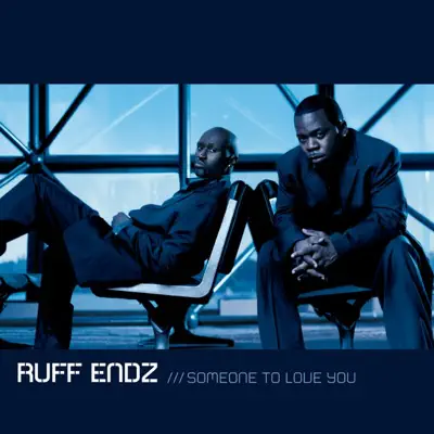 Someone to Love You - Ruff Endz Someone to Love You - Ruff Endz