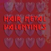 Hair Metal Valentines