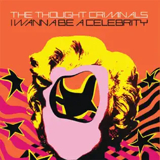 descargar álbum The Thought Criminals - I Wanna Be A Celebrity