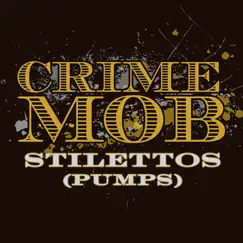 Stilettos (Pumps) by Crime Mob album reviews, ratings, credits
