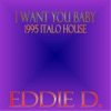 I Want You Baby (1995 Italo House) - EP, 2010