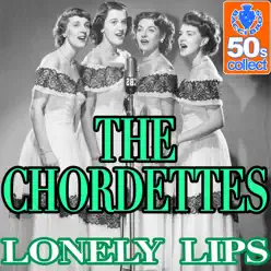 Lonely Lips (Digitally Remastered) - Single - The Chordettes