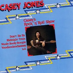Casey's Rock 'n' Roll Show - Casey Jones Casey's Rock 'n' Roll Show - Casey Jones
