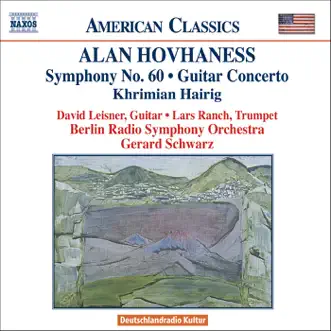 Hovhaness: Khrimian Hairig, Guitar Concerto, Symphony No. 60 by David Leisner, Gerard Schwarz, Lars Ranch & Rundfunk-Sinfonieorchester Berlin album reviews, ratings, credits